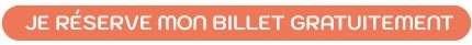 Je réserve mon billet gratuitement