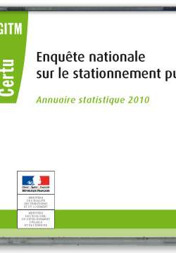 Enquête nationale sur le stationnement public : Annuaire statistique 2010 - c drom