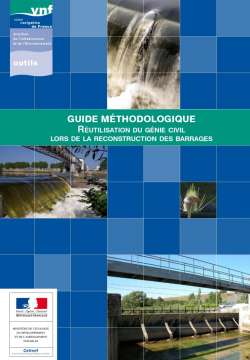 Réutilisation du génie civil lors de la reconstruction des barrages. Guide méthodologique