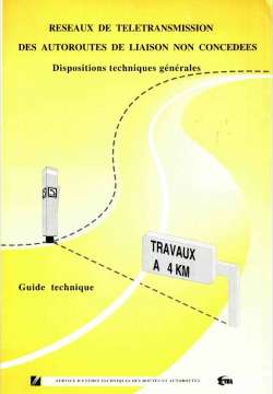 Réseaux de télétransmission des autoroutes de liaison non concédées. Dispositions techniques générales - Guide technique