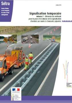Signalisation temporaire - Volume 7 - Eléments de méthode pour la pose et la dépose de la signalisation - Chantiers sur routes à chaussées séparées