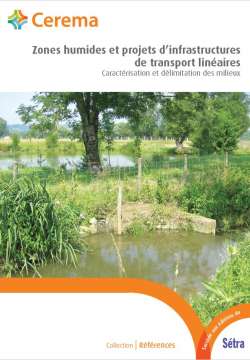 Zones humides et projets d'infrastructures de transport linéaires - Caractérisation et délimitation des milieux